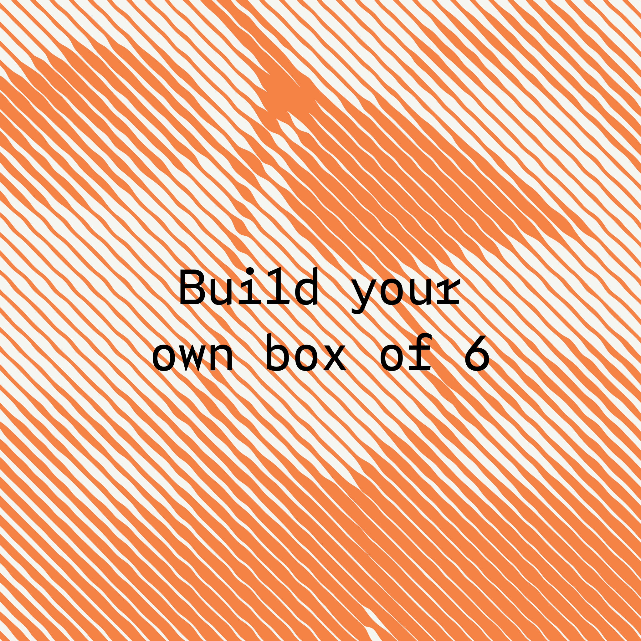 Text 'Build your own box of 6' on an orange and white striped background