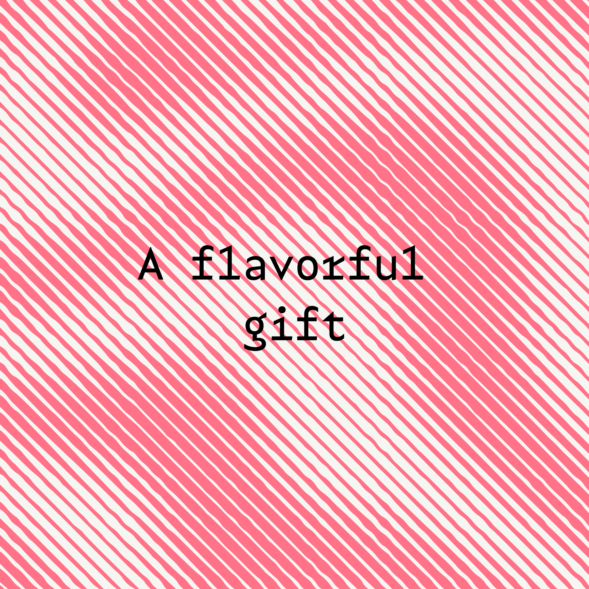 Text 'A flavorful gift' on a pink and white striped background